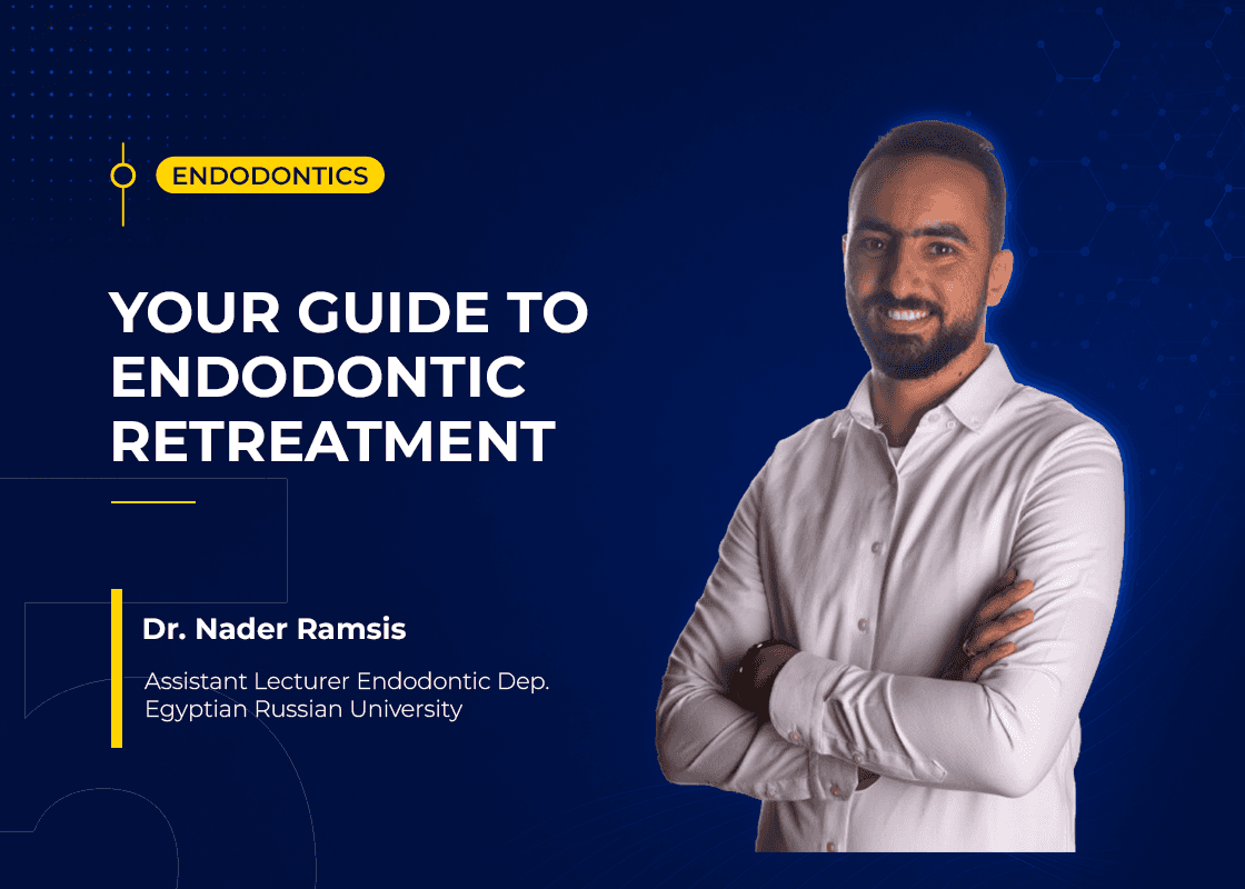 Your Guide To Endodontic Retreatment